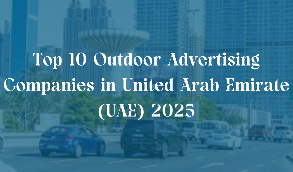 Top 10 Outdoor Advertising Companies In UAE 2025 1 Top 10 Outdoor Advertising Companies In UAE